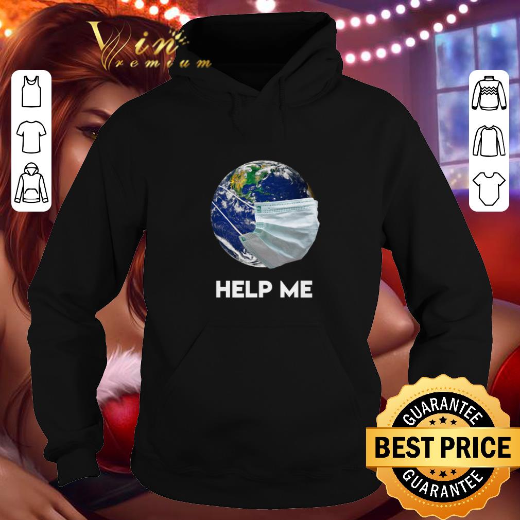 Top Earth mask Help Me Coronavirus shirt 1 Top Earth mask Help Me Coronavirus shirt