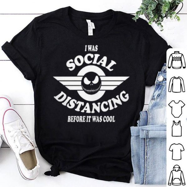 I Was Social Distancing Before It Was Cool Jack Skellington shirt