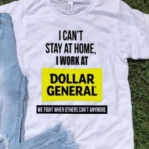 I Can’t Stay At Home I Work At Dollar General We Fight