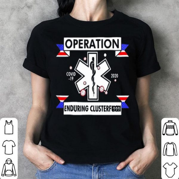 EMT Emergency Doctor Operation Covid-19 Enduring Clusterfuck shirt
