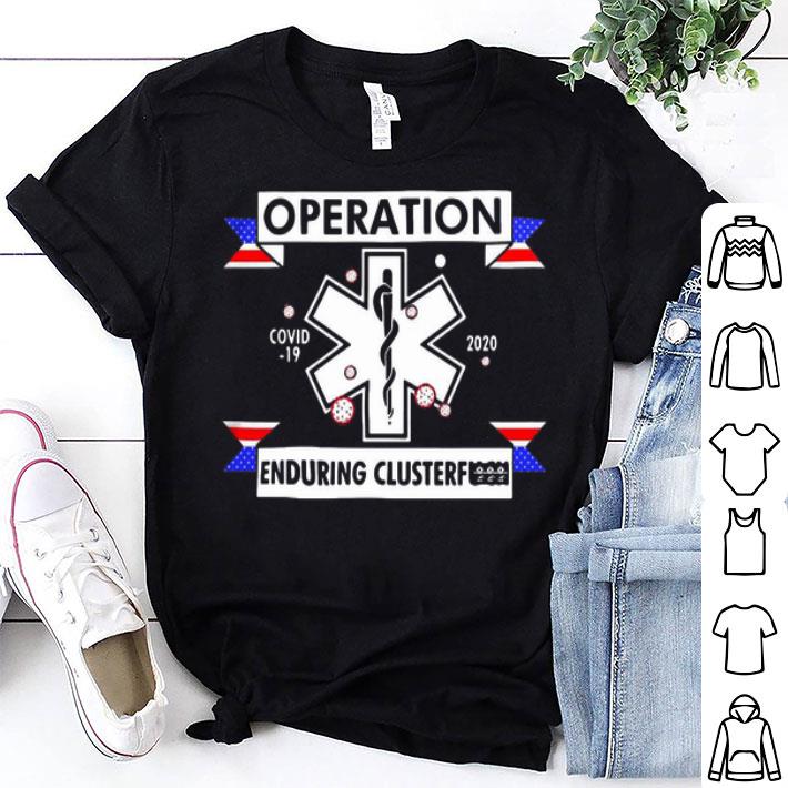 EMT Emergency Doctor Operation Covid-19 Enduring Clusterfuck shirt