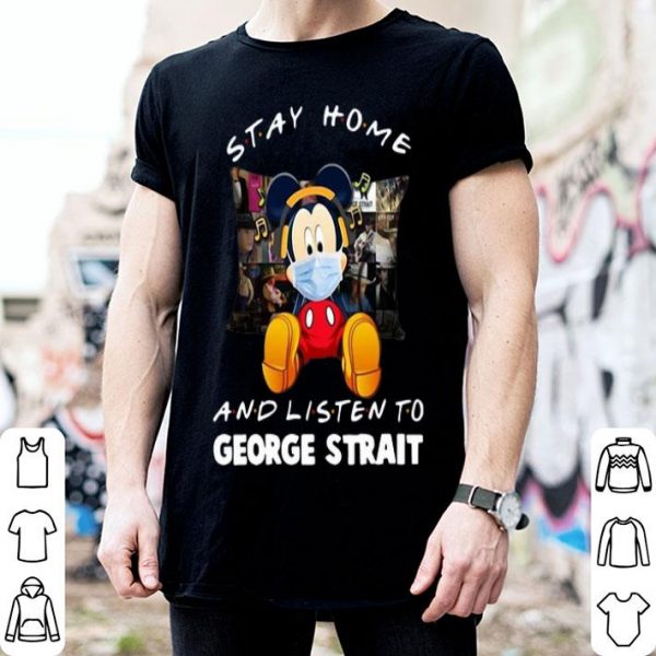 Mickey Mouse Stay Home And Listen To George Strait shirt
