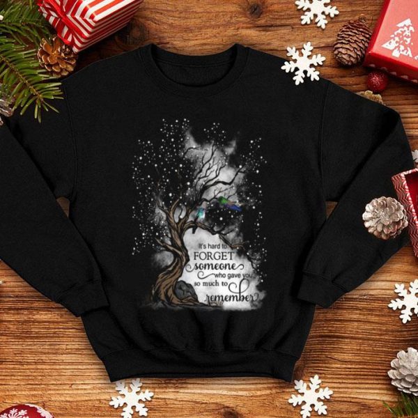 Memories It's Hard To Forget Someone Who Gave You So Much To Remember shirt