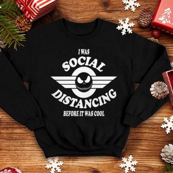 I Was Social Distancing Before It Was Cool Jack Skellington shirt