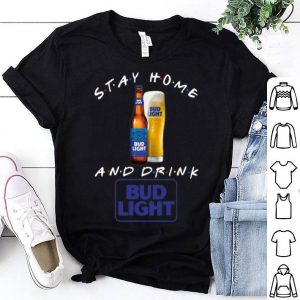 Stay Home And Drink Bud Light