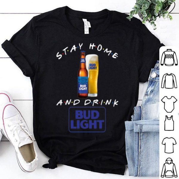 Stay Home And Drink Bud Light