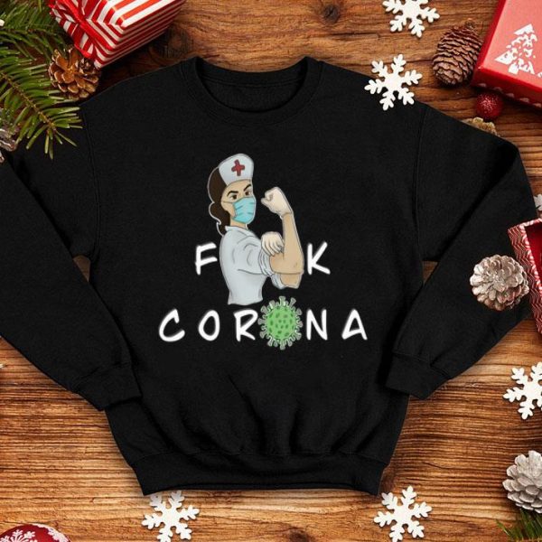 Strong Nurse Fuck Corona shirt