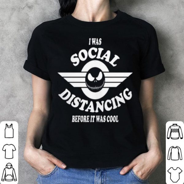I Was Social Distancing Before It Was Cool Jack Skellington shirt