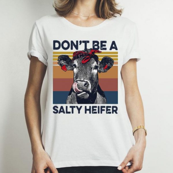 Vintage Don’t Be A Salty Heifer shirt