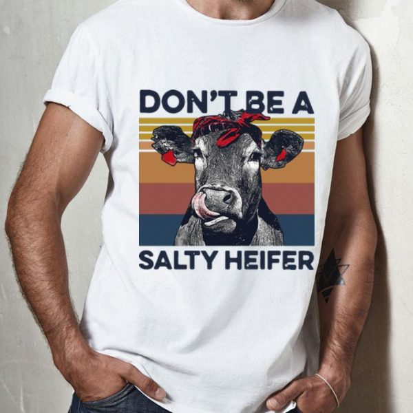 Vintage Don’t Be A Salty Heifer shirt