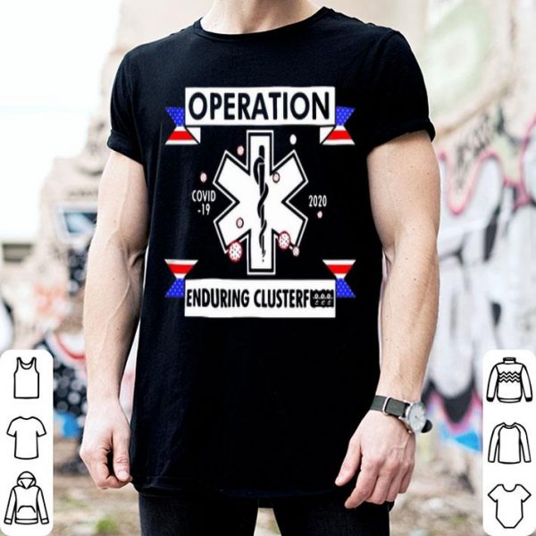 EMT Emergency Doctor Operation Covid-19 Enduring Clusterfuck shirt