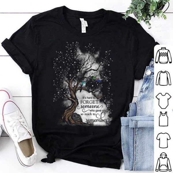 Memories It's Hard To Forget Someone Who Gave You So Much To Remember shirt