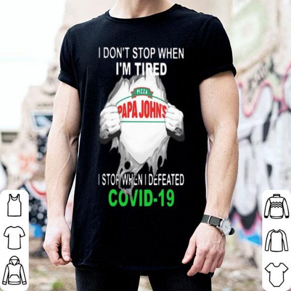Papa John’s Pizza Blood Inside I Stop When I Defeated Covid-19 shirt
