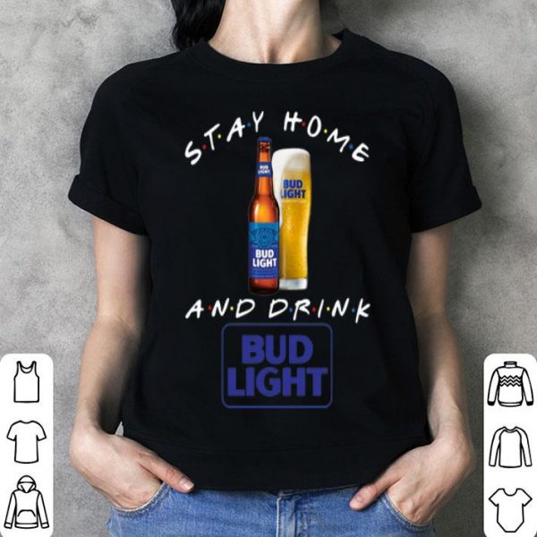 Stay Home And Drink Bud Light