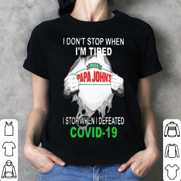 Papa John’s Pizza Blood Inside I Stop When I Defeated Covid-19 shirt