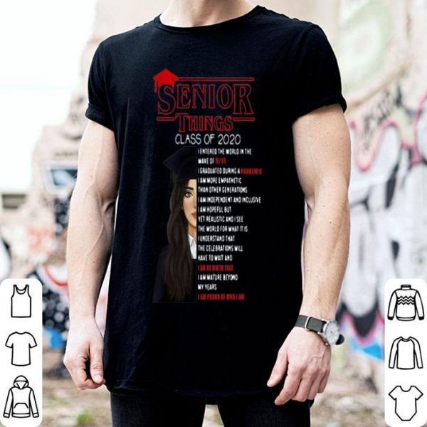 Senior Things Class Of 2020 I Am Proud Of Who I Am shirt