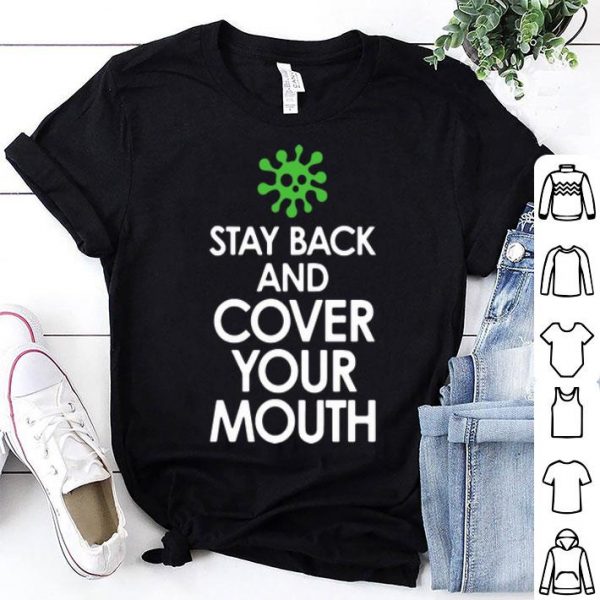 Stay Back Cover Your Mouth Coronavirus shirt