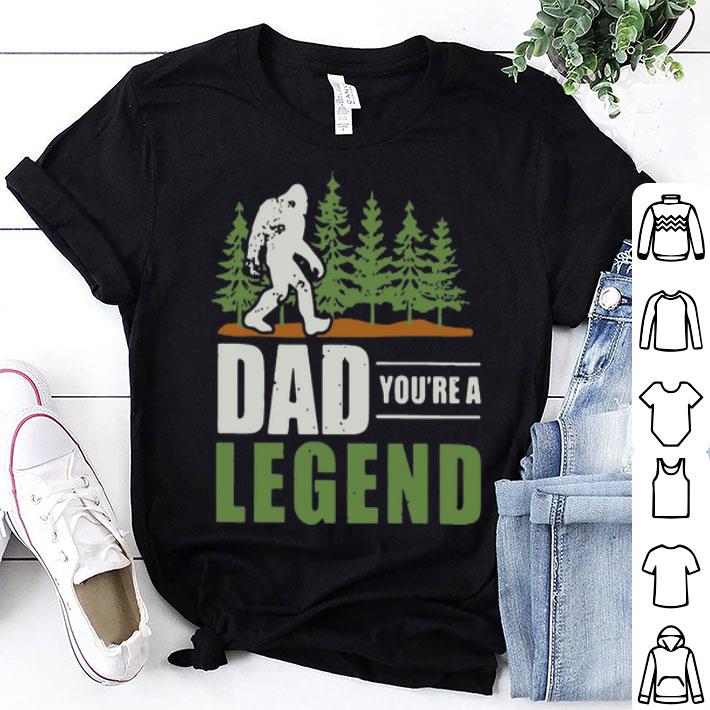 Bigfoot Dad You’re A Legend Father's Day shirt