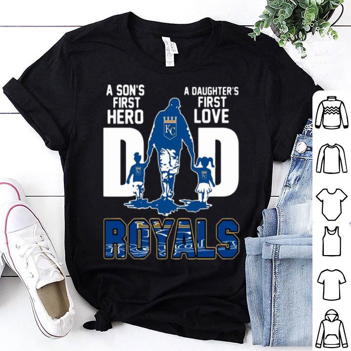 Dad A Son's First Hero A Daughter's First Love Kansas City Royals shirt