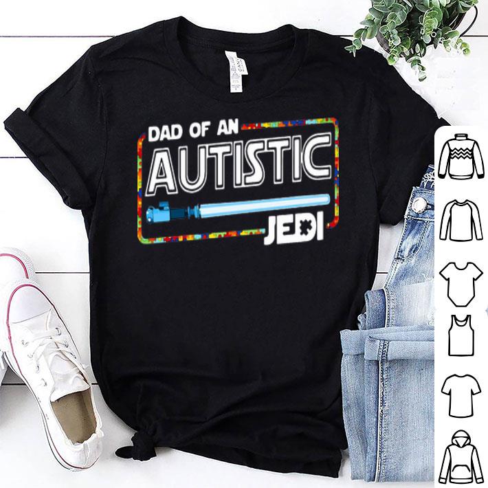 Dad Of A Autistic Jedi Star Wars Father's Day shirt