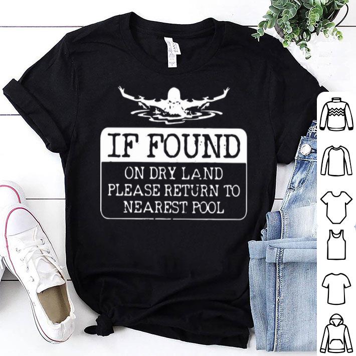 If Found On Dry Land Please Return To Nearest Pool Swimming shirt