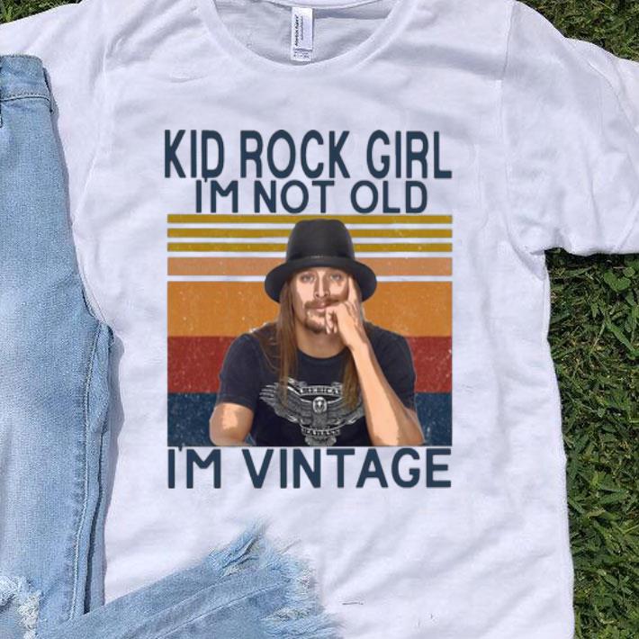 Vintage Kid Rock Girl I'm Not Old I'm Vintage shirt