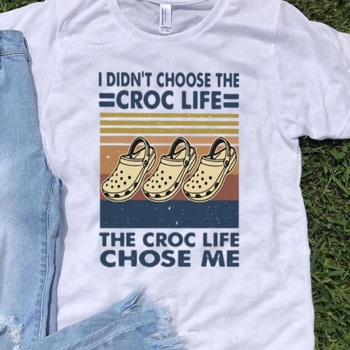 Vintage I Didn’t Choose The Croc Life The Croc Life Chose Me shirt
