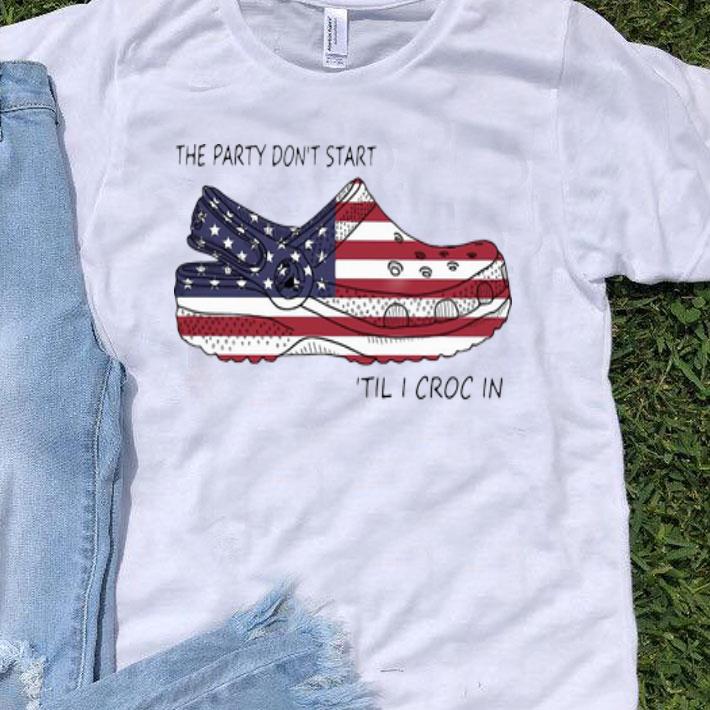 The Party Don’t Start ’til I Croc In American Flag 4th Of July shirt
