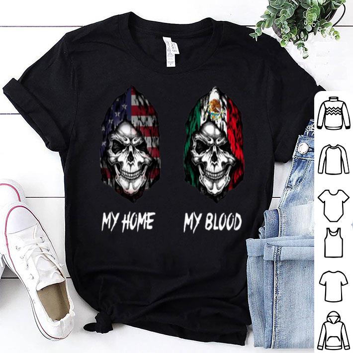 America My Home Mexican My Blood Skulls Flags shirt