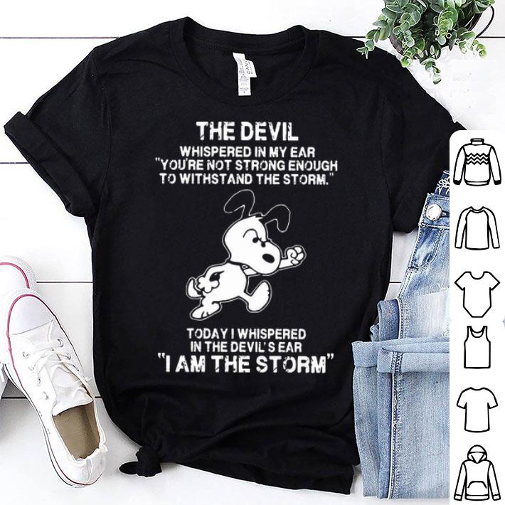 Snoopy Today I Whispered In The Devil's Ear I Am The Storm shirt