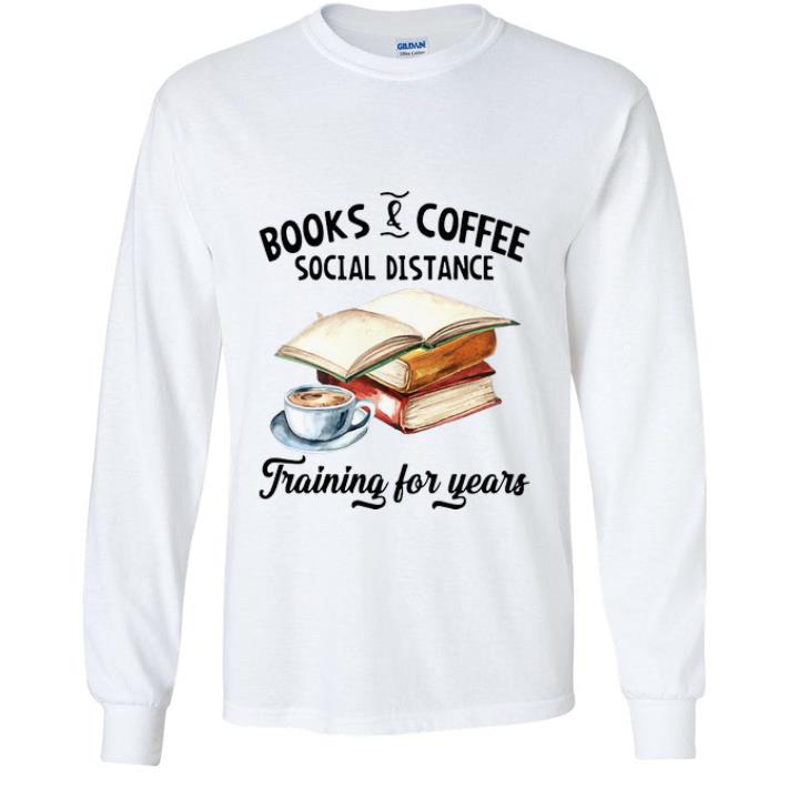 Premium Books And Coffee Social Distance Training For Years.png shirt