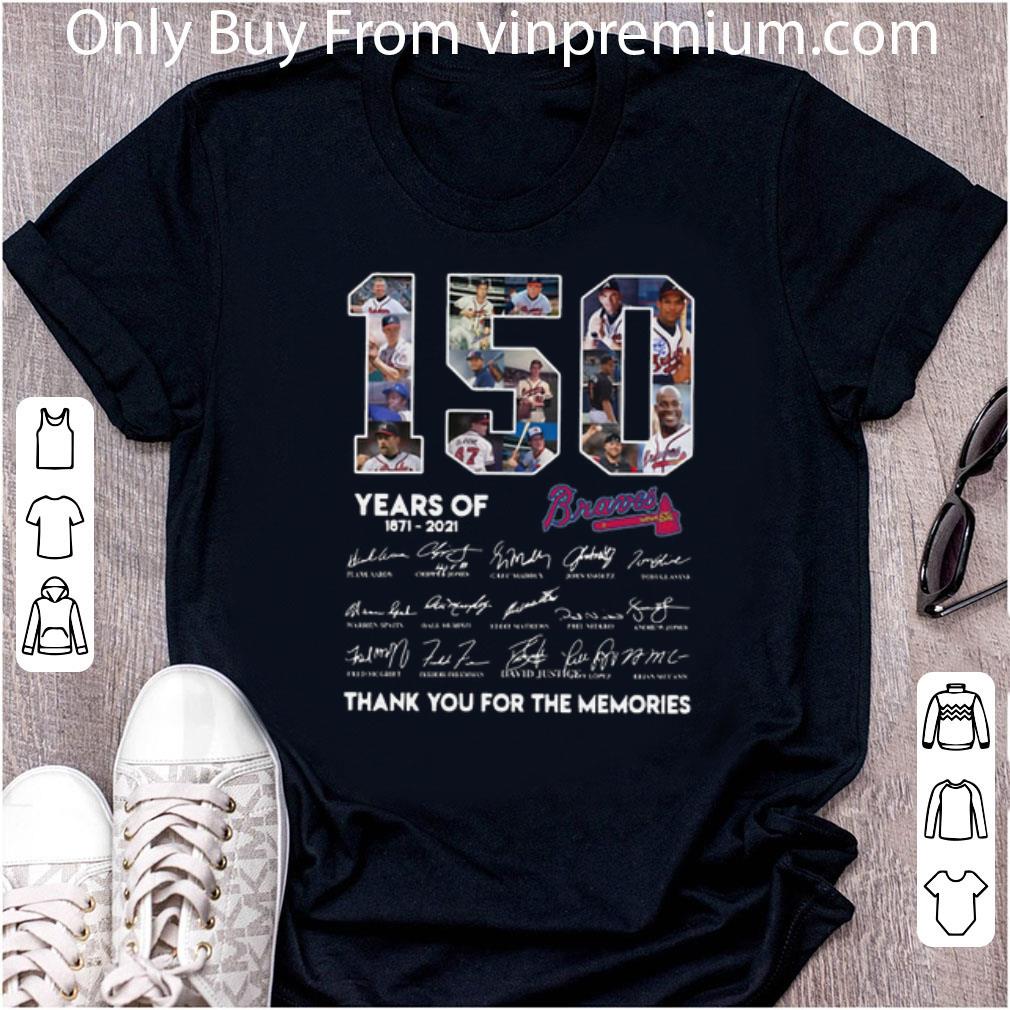 Great 150 Years Of Atlanta Braves 1871-2021 Thank You For The Memories shirt 1