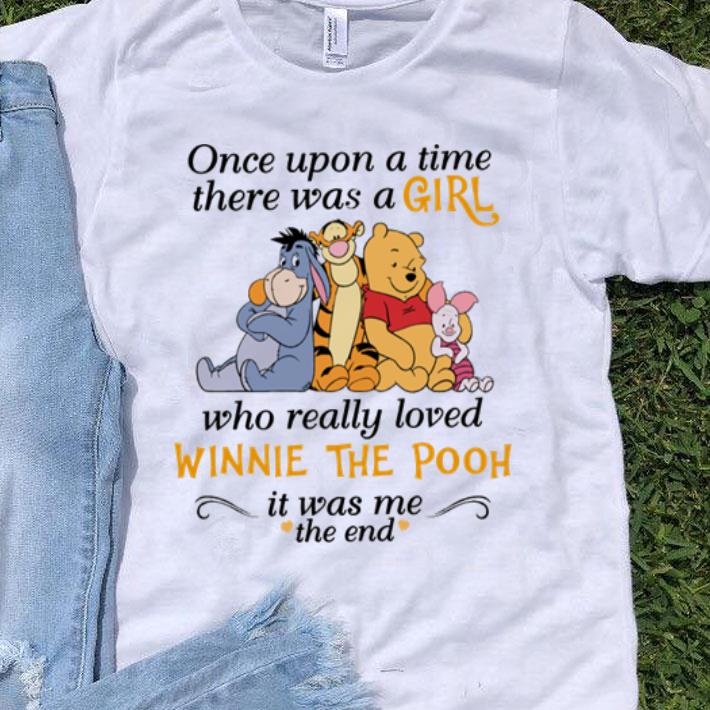 One Upon A Time There Was A Girl Who Really Loved Winnie The Pooh shirt
