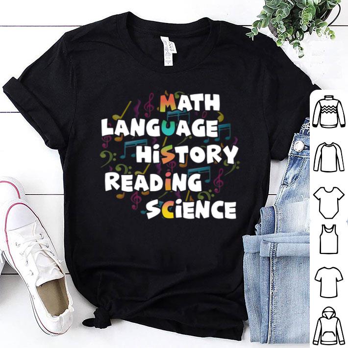 Music Math Language History Reading Science shirt