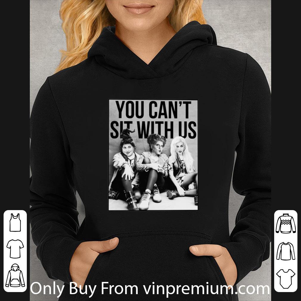 Great Hocus Pocus You Can't Sit With Us shirt