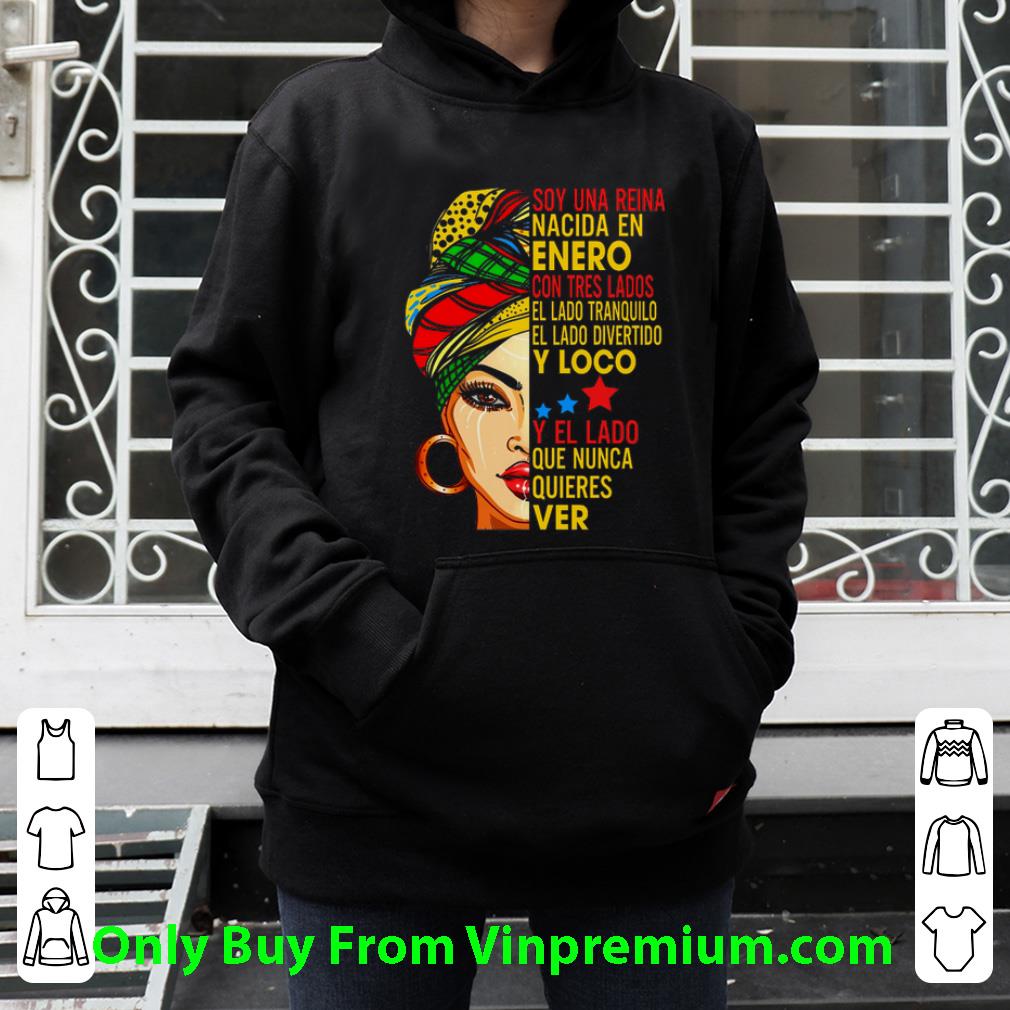 Original Soy Una Reina Nacida En Enero Con Tres Lados El Lado Tranquilo shirt