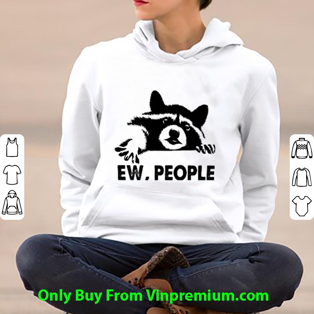 Premium Raccon Ew People shirt