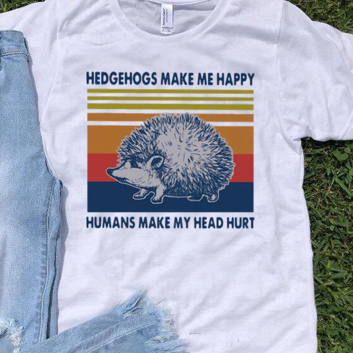Vintage Hedgehogs Make Me Happy Humans Make My Head Hurt shirt