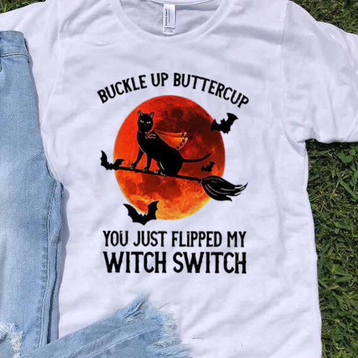 Black Cat Buckle Up Buttercup You Just Flipped My Witch Switch shirt