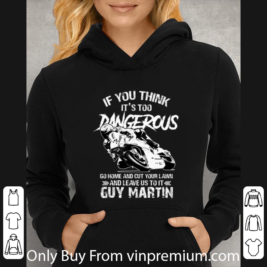 Awesome If You Think It's Too Dangerous Go Home And Cut Your Lawn.png shirt