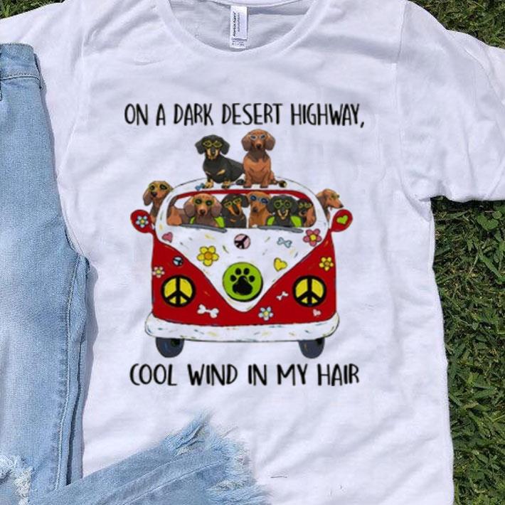 Dachshund Hippie On A Dark Desert Highway Cool Wind In My Hair shirt