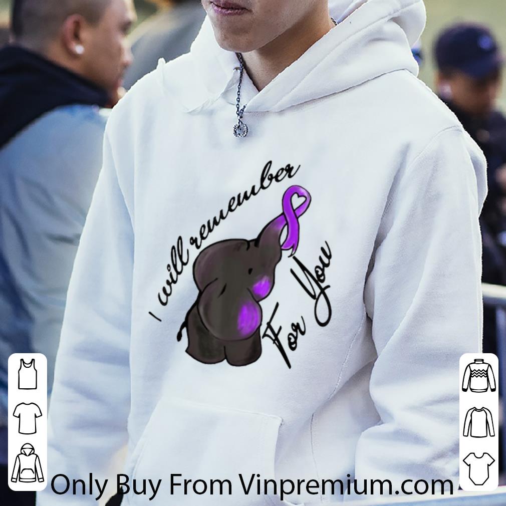 Hot I will remember for you Alzheimer's Elephant cancer awareness shirt