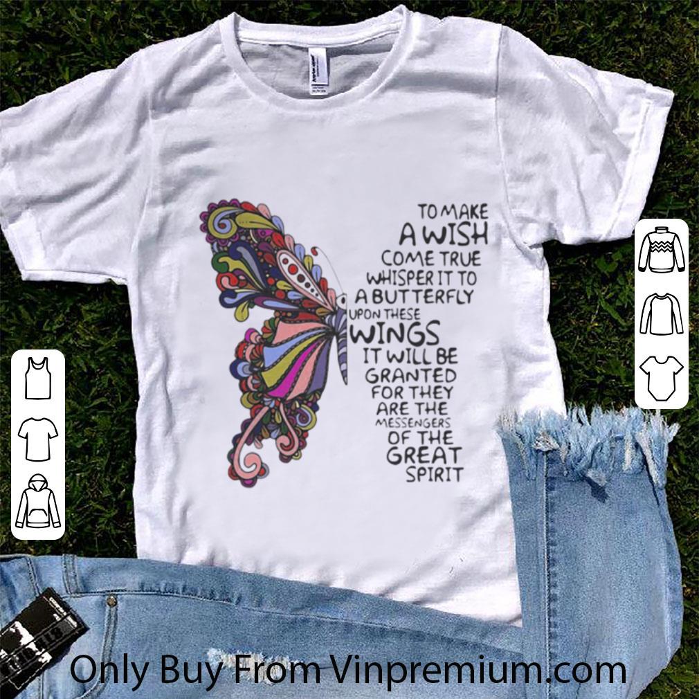 Hot Butterfly To Make A Wish Come True Whisper It To A Butterfly Upon These shirt 6