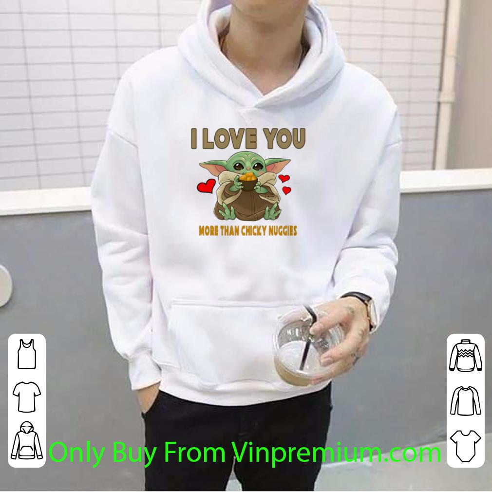 Original Star Wars Baby Yoda I Love You More Than Chicky Nuggies shirt
