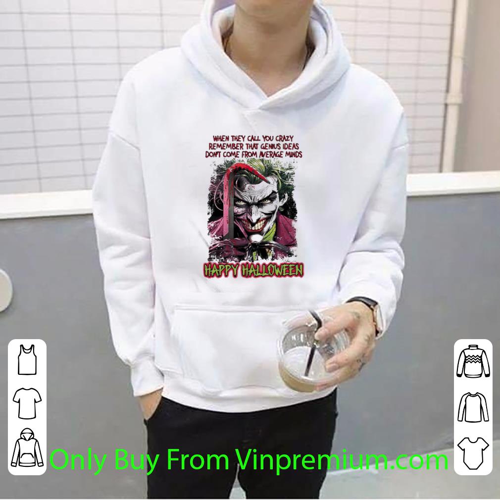 Hot Joker When They Call You Crazy Remember That Genius Ideas Halloween shirt 53ff9e5d hot joker when they call you crazy remember that genius ideas halloween shirt 4 - Hot Joker When They Call You Crazy Remember That Genius Ideas Halloween shirt