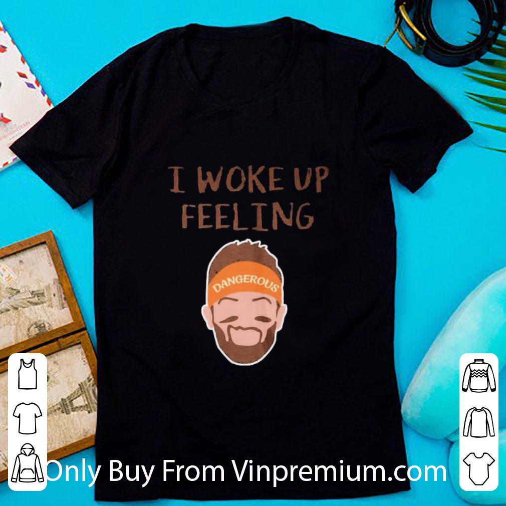 Hot Baker Mayfield I Work Up Feeling Dangerous shirt 4