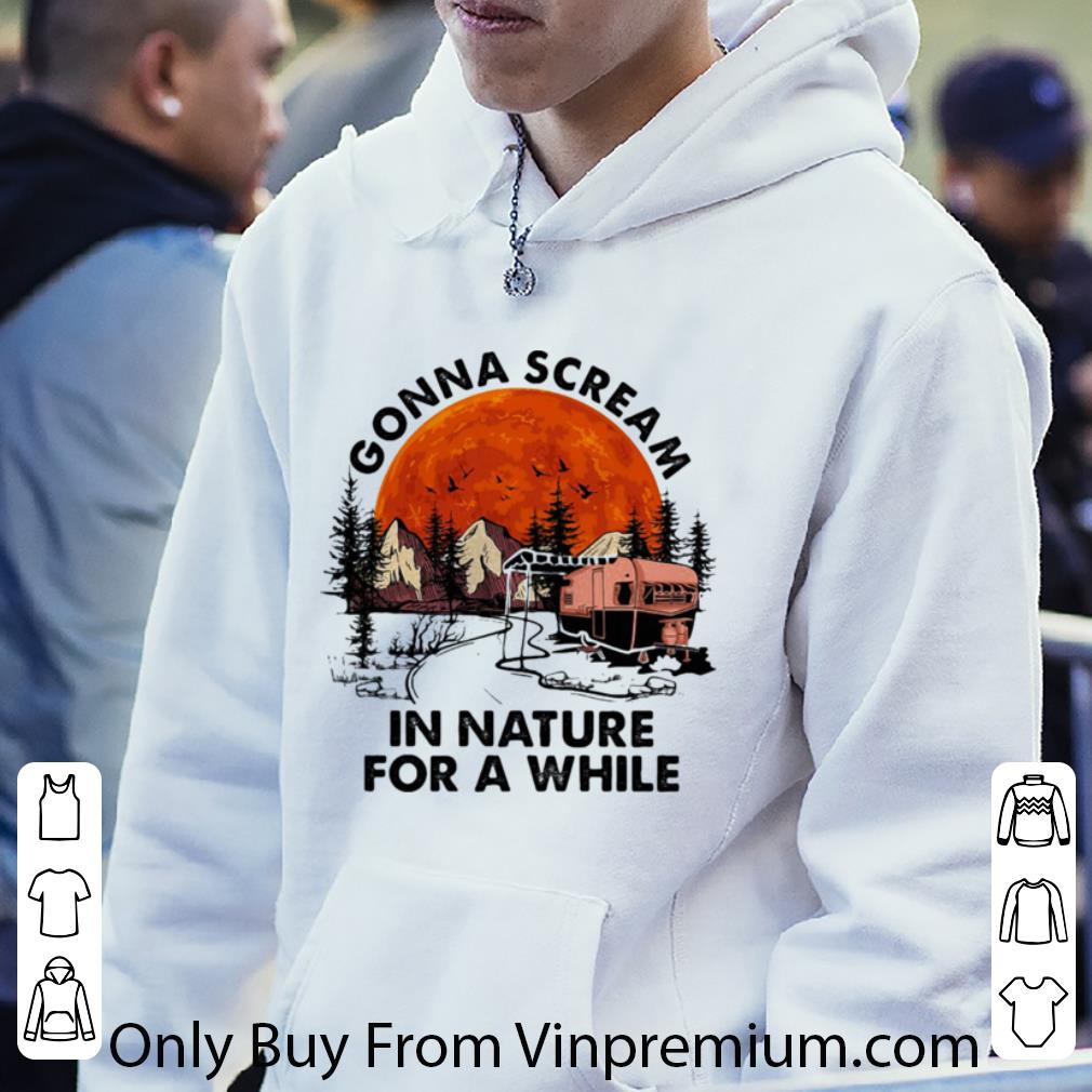 Great Gonna Scream In Nature For A While Camping Sunset shirt 62959027 great gonna scream in nature for a while camping sunset shirt 4 - Great Gonna Scream In Nature For A While Camping Sunset shirt