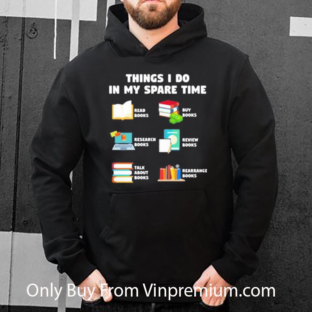 Premium Things I Do In My Spare Time Reab Books Buy Books Research Arrange Books shirt