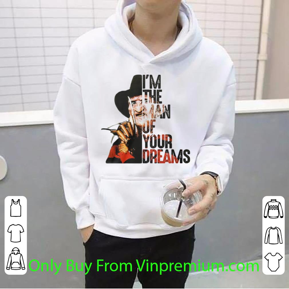 Premium Freddy Krueger I'm The Man Of Your Dreams shirt 1 Premium Freddy Krueger I'm The Man Of Your Dreams shirt