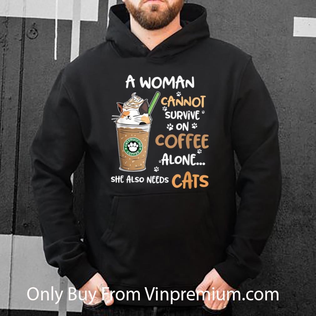 Premium A Woman Cannot Survive On Coffee Alone She Also Needs Cats shirt 1 Premium A Woman Cannot Survive On Coffee Alone She Also Needs Cats shirt